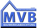 WIR schützen, was SIE bauen - garantiert! MVB-Bauwerksabdichtung GmbH